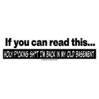 If You Can Read This Bumper Sticker