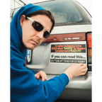 If You Can Read This Bumper Sticker